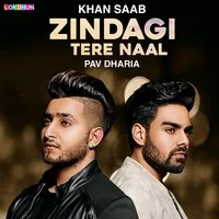 Zindagi Tere Naal lyrics by Khan Saab, Pav Dharia