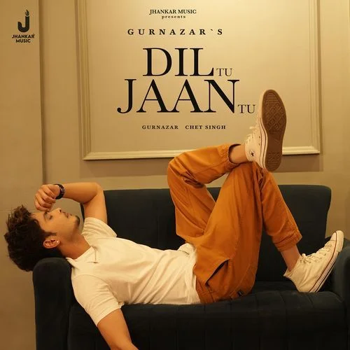 Dil Tu Jaan Tu lyrics by Gurnazar