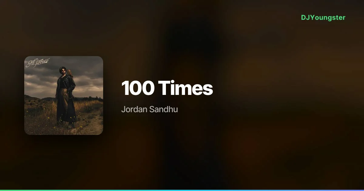 100 Times Lyrics – God’s Favorite by Jordan Sandhu | Punjabi Song – DJYoungster
