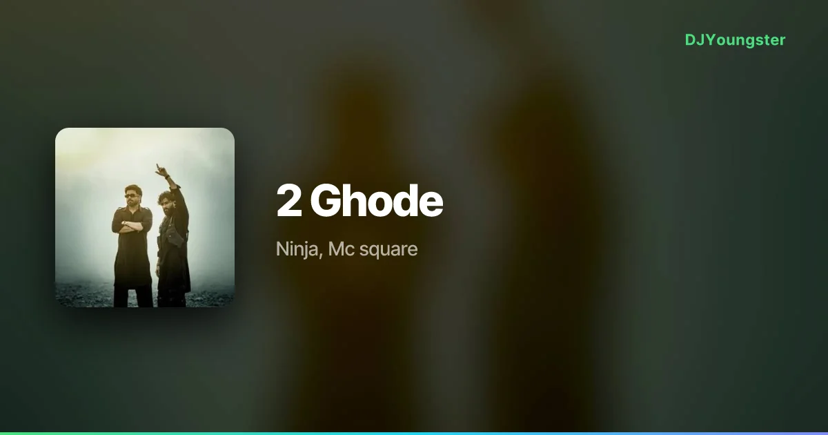 2 Ghode Lyrics by Ninja, Mc square | Punjabi Song – DJYoungster
