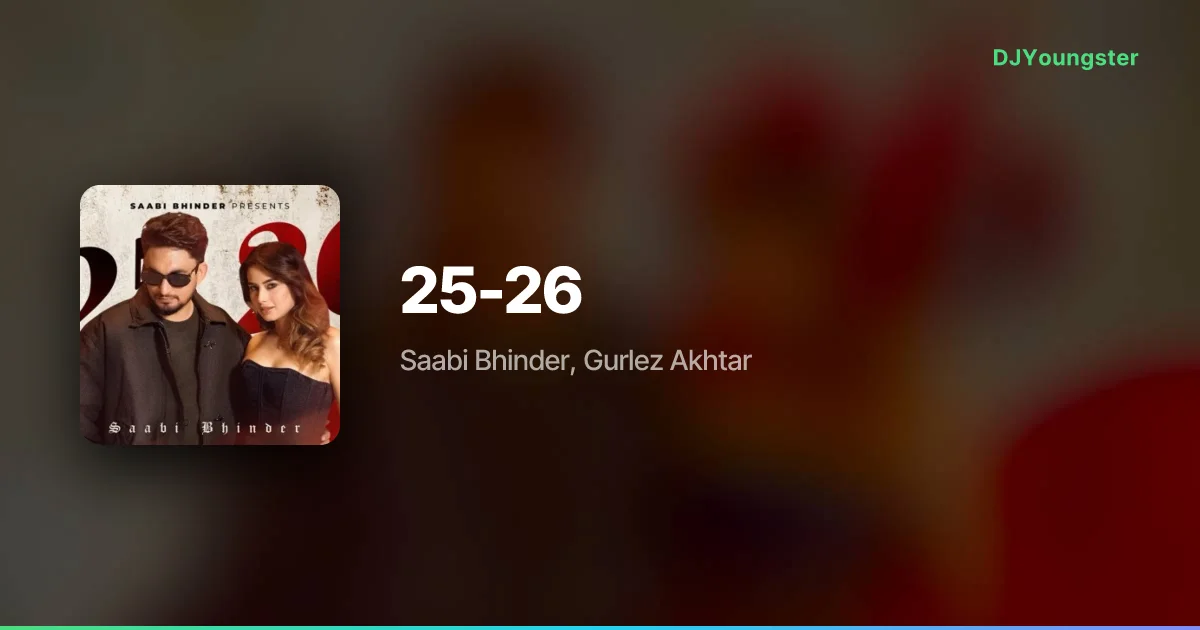 25-26 Lyrics by Saabi Bhinder, Gurlez Akhtar | Punjabi Song – DJYoungster