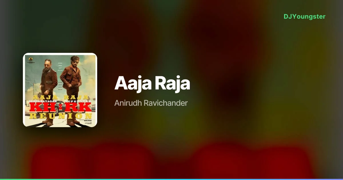Aaja Raja Lyrics from KH x RK Reunion (2026) by Anirudh Ravichander | Tamil Song – DJYoungster