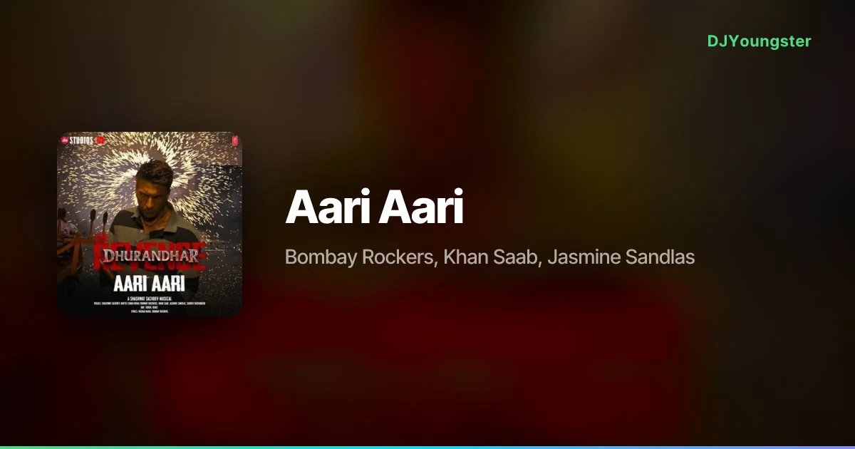 Aari Aari Lyrics from Dhurandhar The Revenge (2026) by Bombay Rockers, Khan Saab, Jasmine Sandlas | Hindi Song – DJYoungster