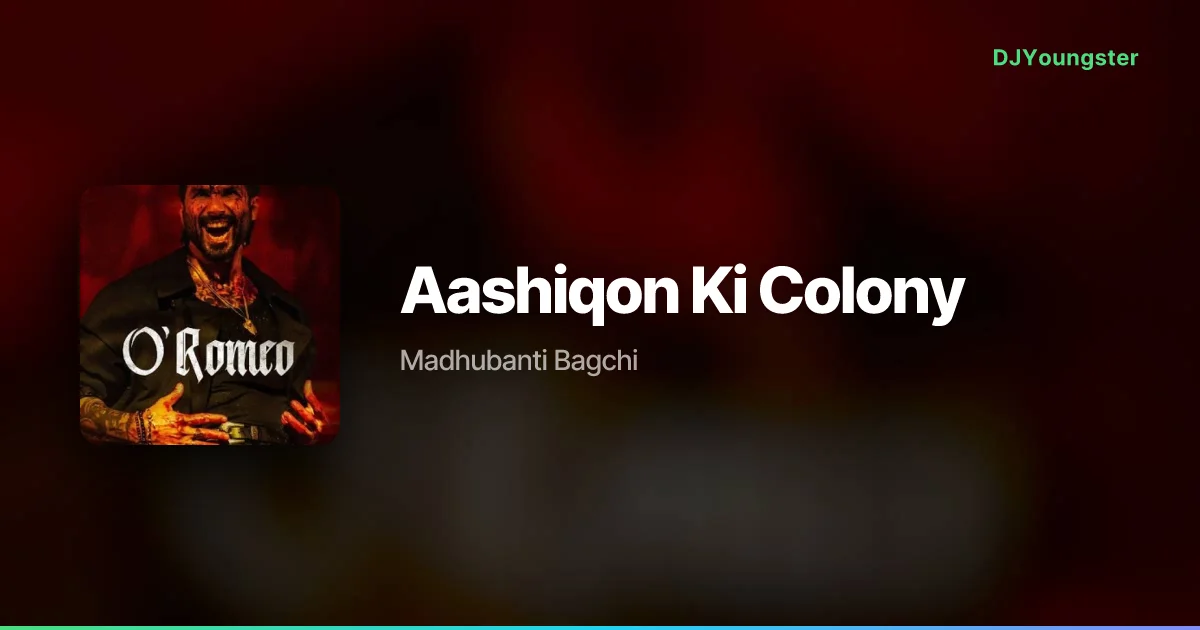 Aashiqon Ki Colony Lyrics from O Romeo (2026) by Madhubanti Bagchi | Hindi Song – DJYoungster
