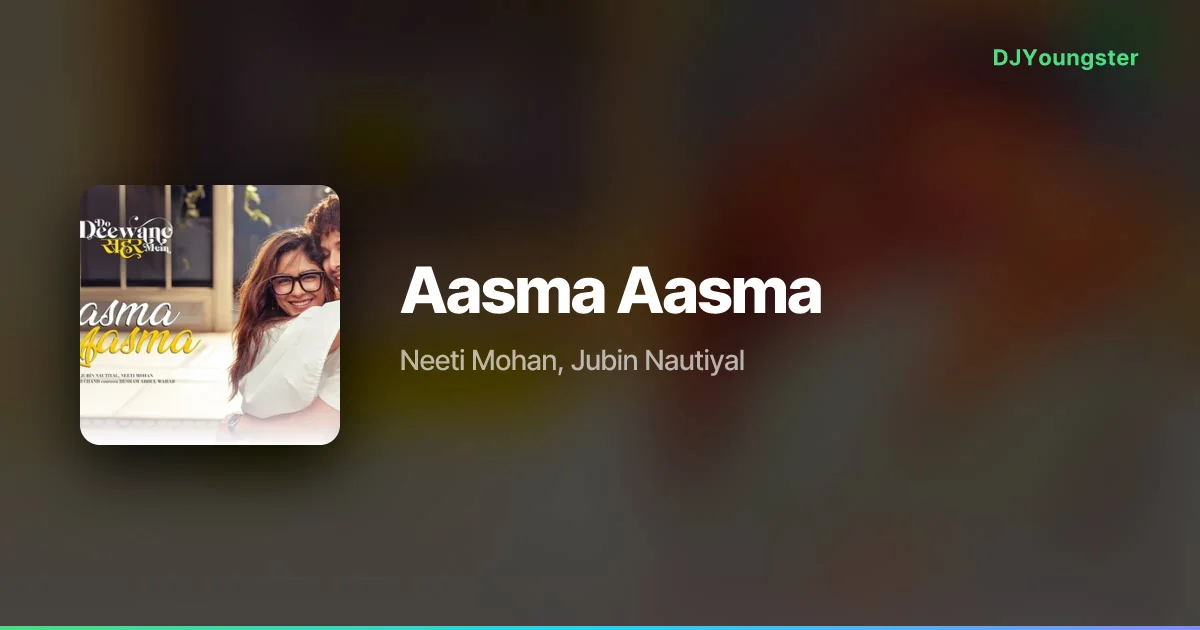Aasma Aasma Lyrics from Do Deewane Seher Mein by  Neeti Mohan, Jubin Nautiyal | Hindi Song – DJYoungster