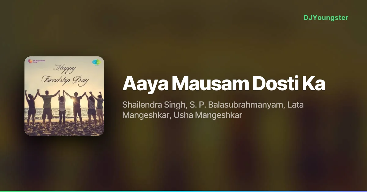 Aaya Mausam Dosti Ka Lyrics by Shailendra Singh, S. P. Balasubrahmanyam, Lata Mangeshkar, Usha Mangeshkar | 90s Song – DJYoungster