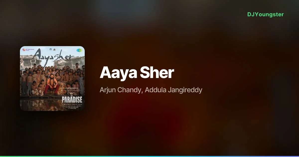 Aaya Sher Lyrics from The Paradise (2026) by Arjun Chandy, Addula Jangireddy | Telugu Song – DJYoungster
