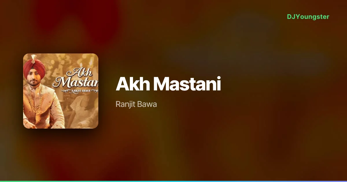 Akh Mastani Lyrics by Ranjit Bawa | Punjabi Song – DJYoungster