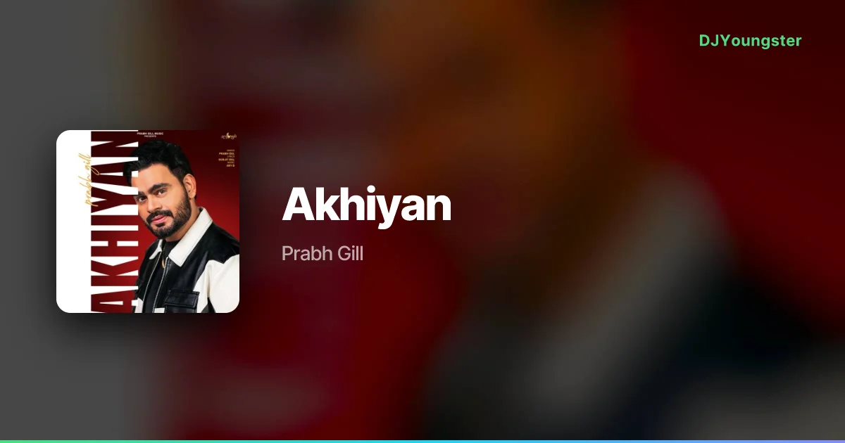 Akhiyan Lyrics – Where Is Love by Prabh Gill | Punjabi Song – DJYoungster