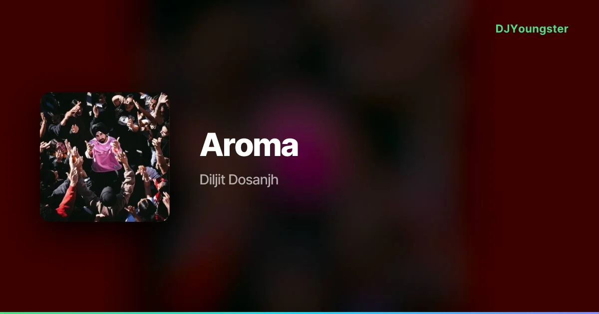 Aroma Lyrics – THE CALL OF PANJAB by Diljit Dosanjh | Punjabi Song – DJYoungster