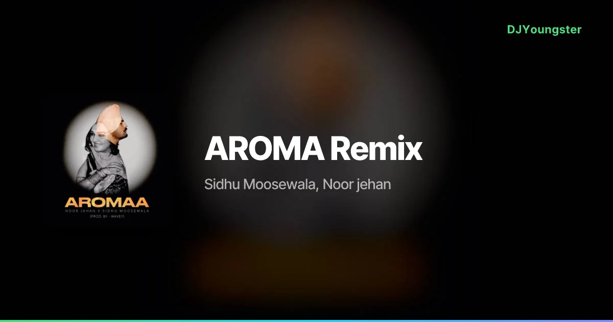 AROMA Remix Lyrics by Sidhu Moosewala, Noor jehan | 90s Song – DJYoungster