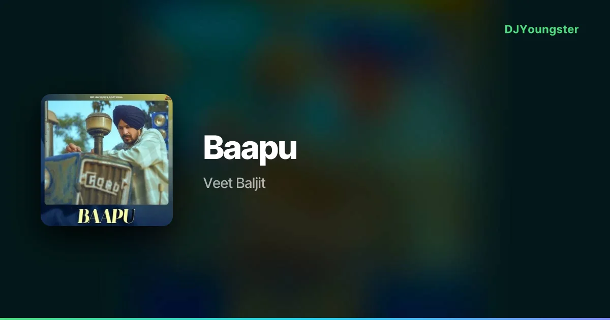 Baapu Lyrics by Veet Baljit | Punjabi Song – DJYoungster