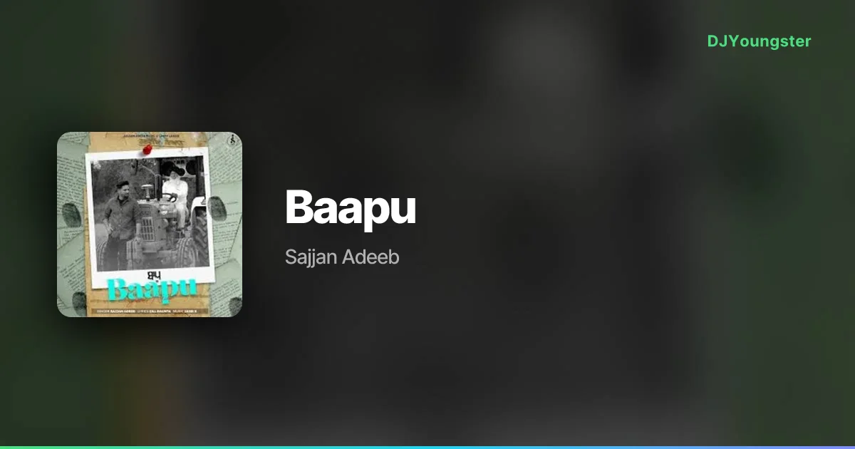 Baapu Lyrics by Sajjan Adeeb | Punjabi Song – DJYoungster