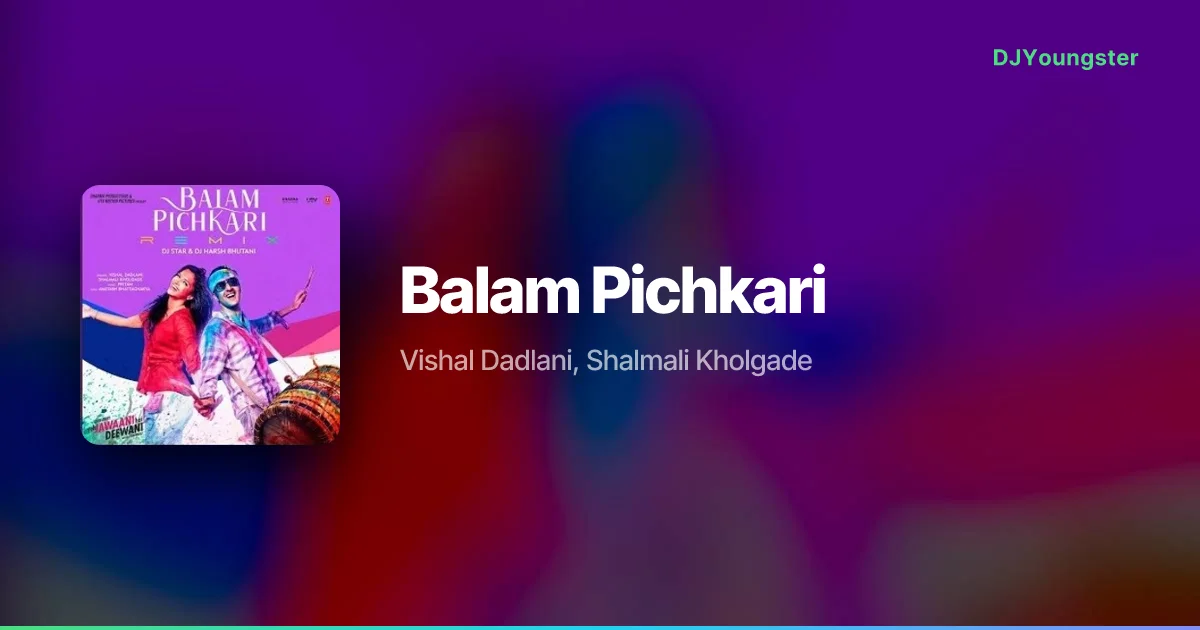 Balam Pichkari Lyrics from Yeh Jawaani Hai Deewani (2013) by Vishal Dadlani, Shalmali Kholgade  | Instagram Viral Song – DJYoungster