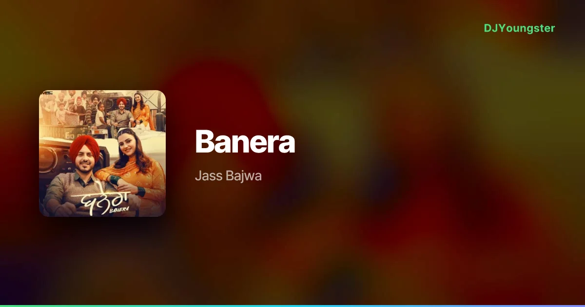 Banera Lyrics by Jass Bajwa | Punjabi Song – DJYoungster