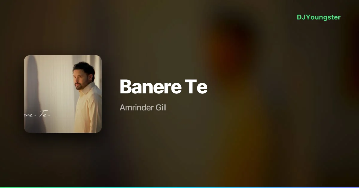 Banere Te Lyrics – Hazir by Amrinder Gill | Punjabi Song – DJYoungster