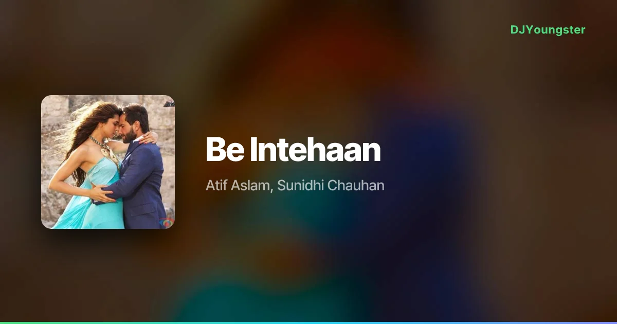 Be Intehaan Lyrics from Race 2 by Atif Aslam, Sunidhi Chauhan | Hindi Song – DJYoungster