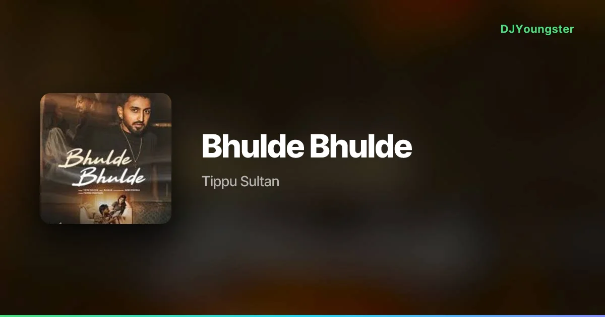 Bhulde Bhulde Lyrics by Tippu Sultan | Punjabi Song – DJYoungster