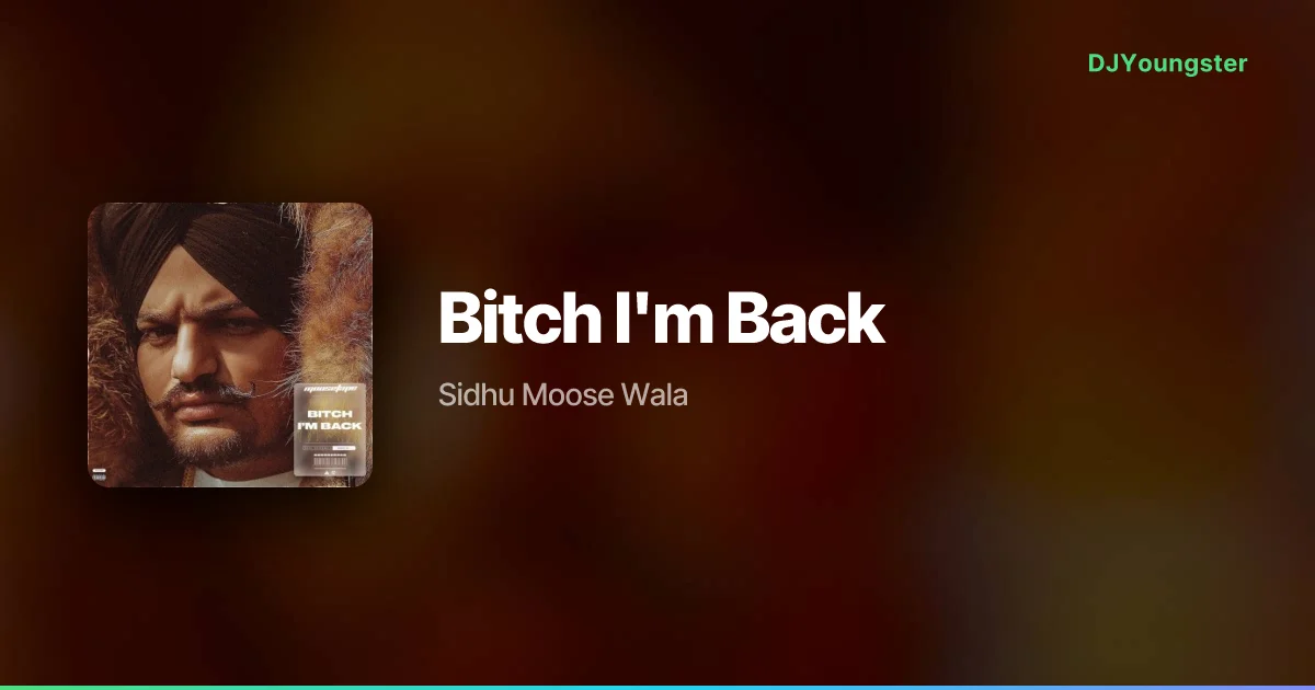 Bitch I'm Back Lyrics – Moosetape by Sidhu Moose Wala | Hip Hop Song – DJYoungster