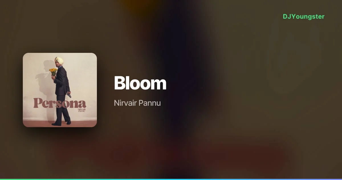 Bloom Lyrics – Persona by Nirvair Pannu | Punjabi Song – DJYoungster