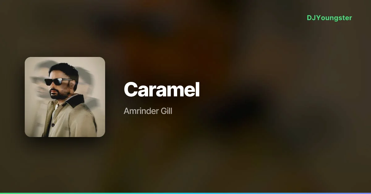 Caramel Lyrics – Hazir by Amrinder Gill | Punjabi Song – DJYoungster