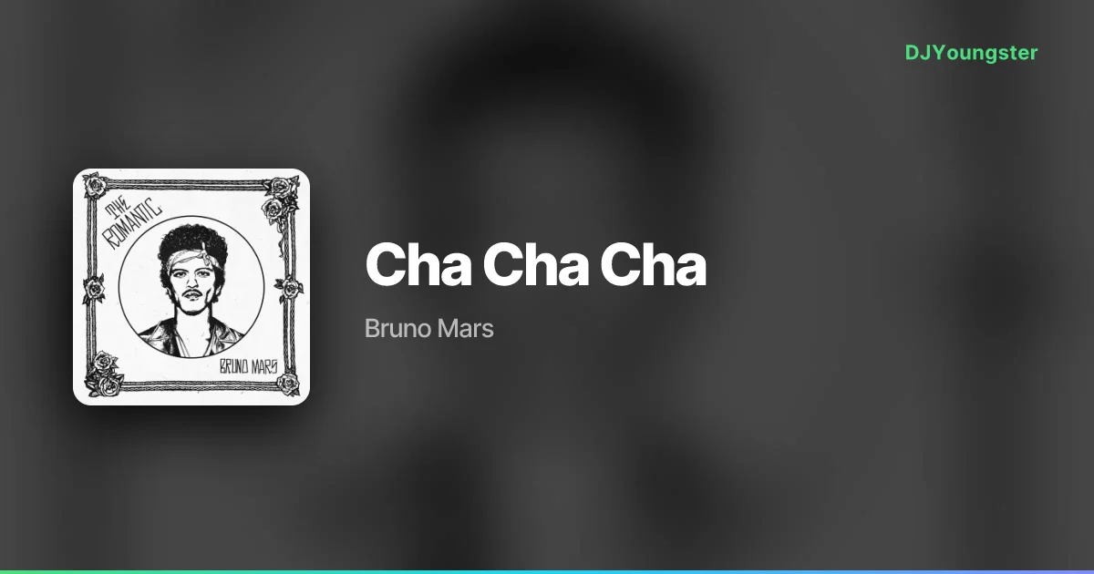 Cha Cha Cha Lyrics – The Romantic by Bruno Mars | English Song – DJYoungster