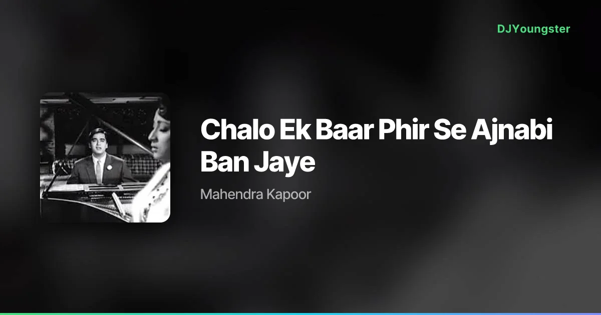  Chalo Ek Baar Phir Se Ajnabi Ban Jaye Lyrics by Mahendra Kapoor | Hindi Song – DJYoungster