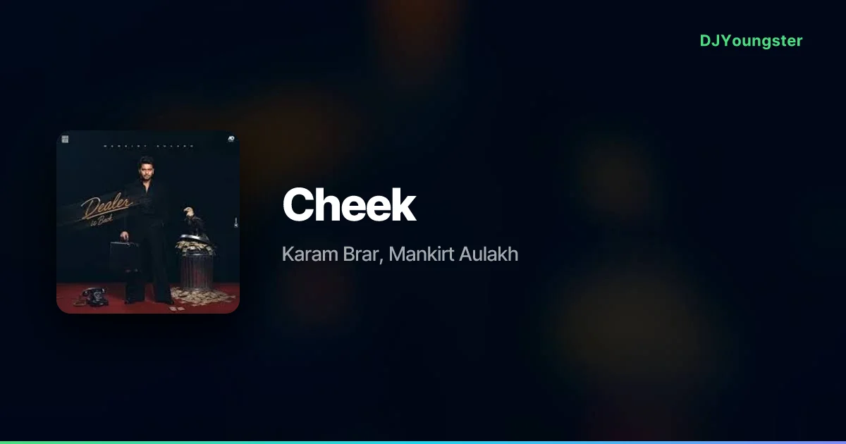 Cheek Lyrics – Dealer Is Back by Karam Brar, Mankirt Aulakh | Punjabi Song – DJYoungster