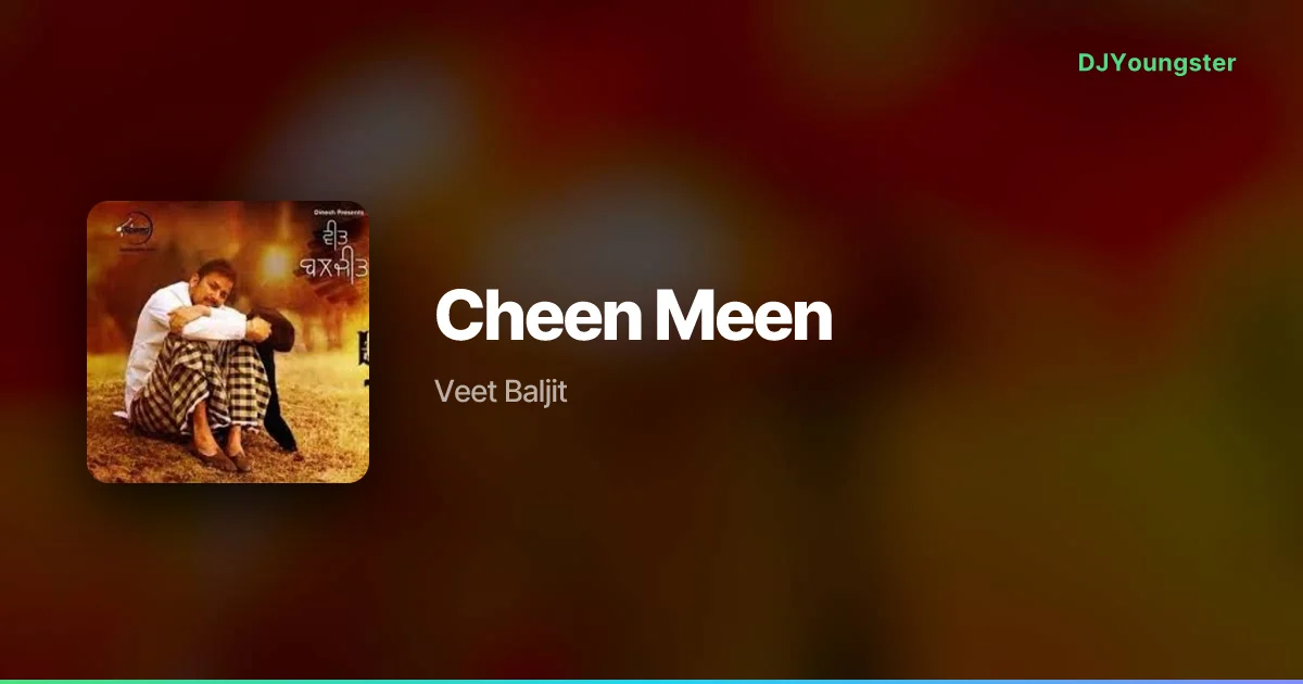 Cheen Meen Lyrics by Veet Baljit | Punjabi Song – DJYoungster