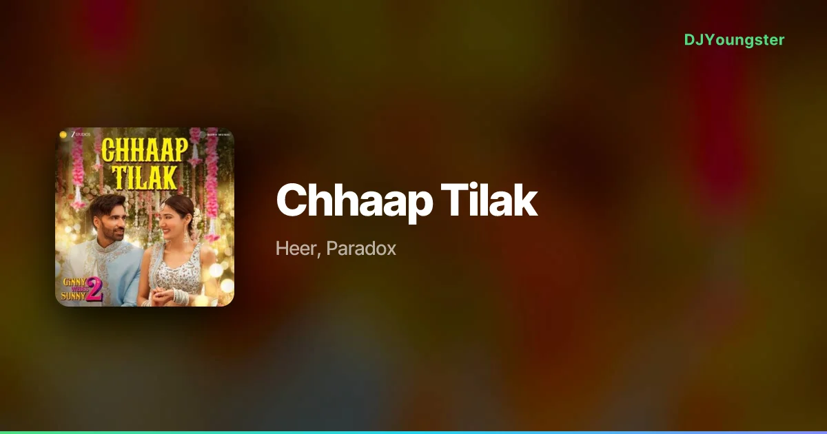 Chhaap Tilak Lyrics from Ginny Wedss Sunny 2 (2026) by Heer, Paradox | Hip Hop Song – DJYoungster