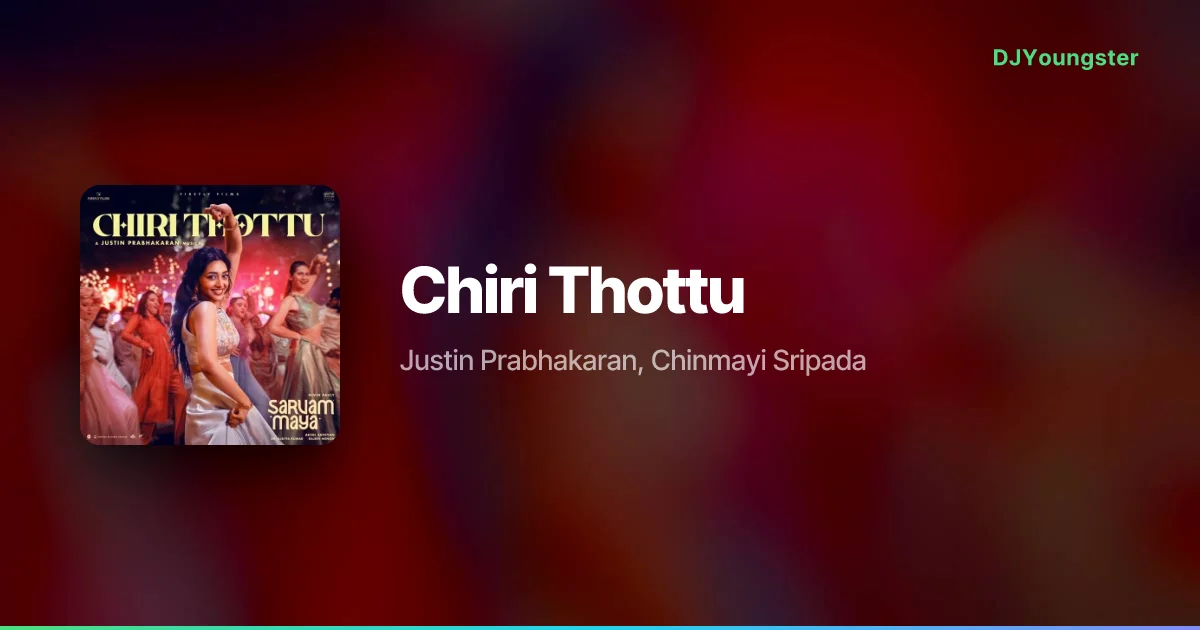 Chiri Thottu Lyrics from Sarvam Maya (2025) by Justin Prabhakaran, Chinmayi Sripada | Malayalam Song – DJYoungster
