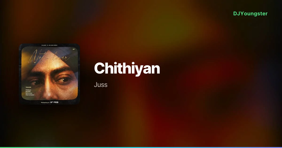 Chithiyan Lyrics – Not A Lover by Juss | Punjabi Song – DJYoungster