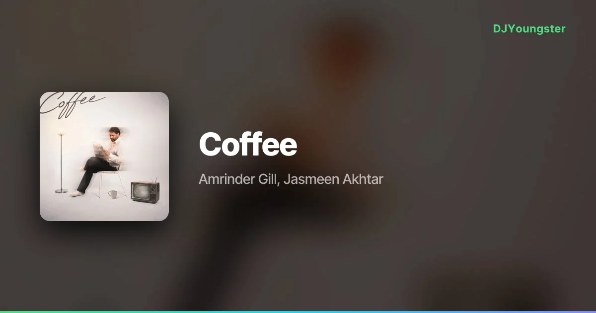 Coffee Lyrics by Amrinder Gill, Jasmeen Akhtar | Punjabi Song – DJYoungster