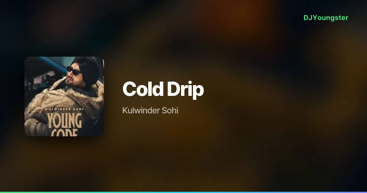 Cold Drip Lyrics – Young Code by Kulwinder Sohi | Punjabi Song – DJYoungster