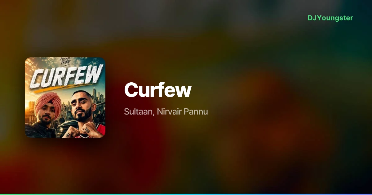 Curfew Lyrics – MAKTOOB by Sultaan, Nirvair Pannu | Punjabi Song – DJYoungster