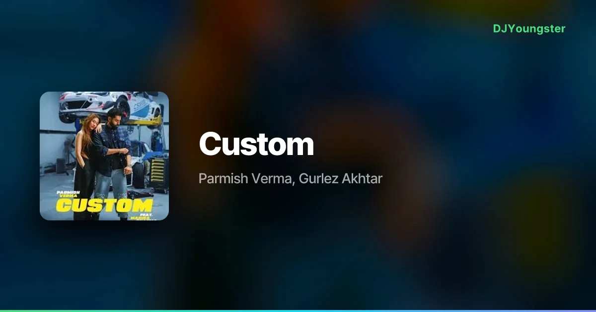 Custom Lyrics by Parmish Verma, Gurlez Akhtar | Punjabi Song – DJYoungster