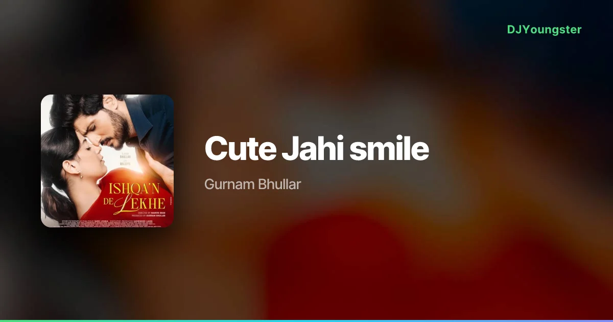 Cute Jahi smile Lyrics from Ishqa'n De Lekhe (2026) by Gurnam Bhullar | Punjabi Song – DJYoungster