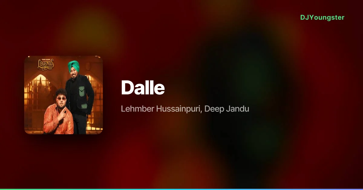 Dalle Lyrics – LEGENDS by Lehmber Hussainpuri, Deep Jandu | Punjabi Song – DJYoungster