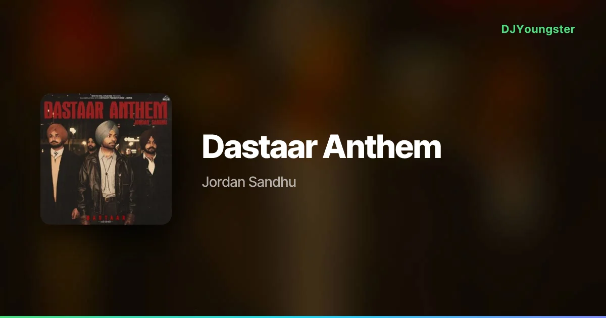 Dastaar Anthem Lyrics by Jordan Sandhu | Punjabi Song – DJYoungster