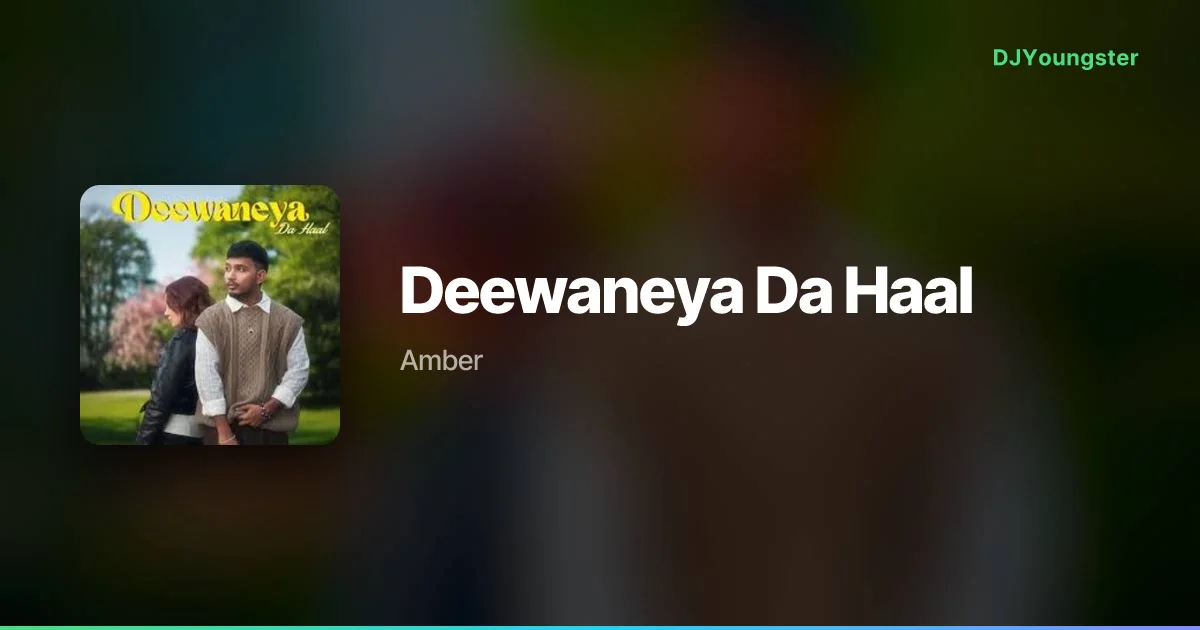 Deewaneya Da Haal Lyrics by Amber | Punjabi Song – DJYoungster