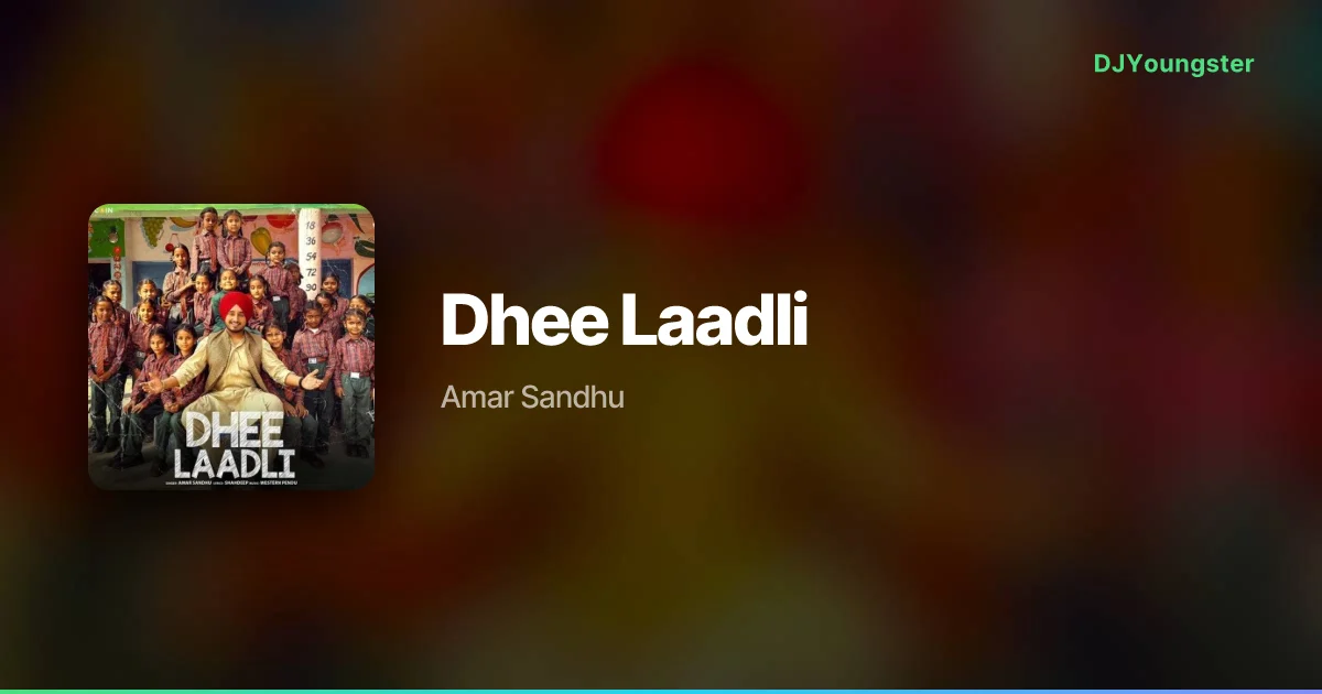Dhee Laadli Lyrics by Amar Sandhu | Punjabi Song – DJYoungster