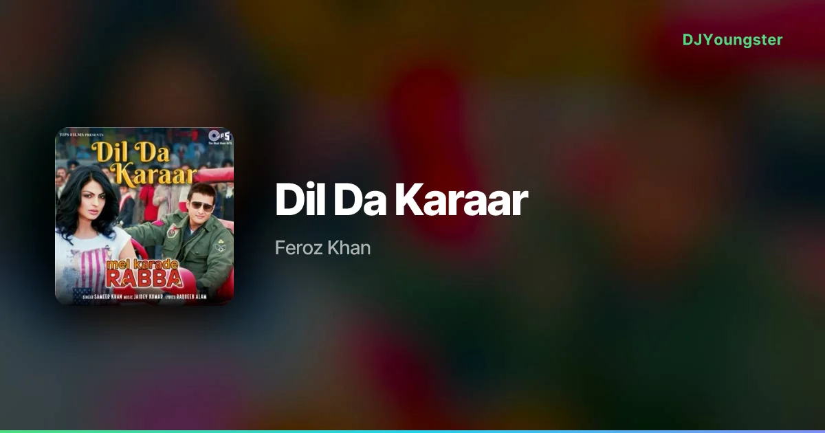 Dil Da Karaar Lyrics from Mel Karade Rabba (2010) by  Feroz Khan | Punjabi Song – DJYoungster