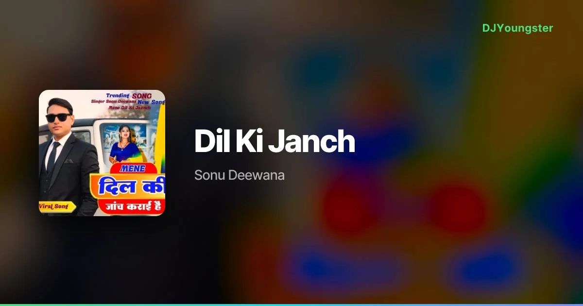 Dil Ki Janch Lyrics by Sonu Deewana | Instagram Viral Song – DJYoungster