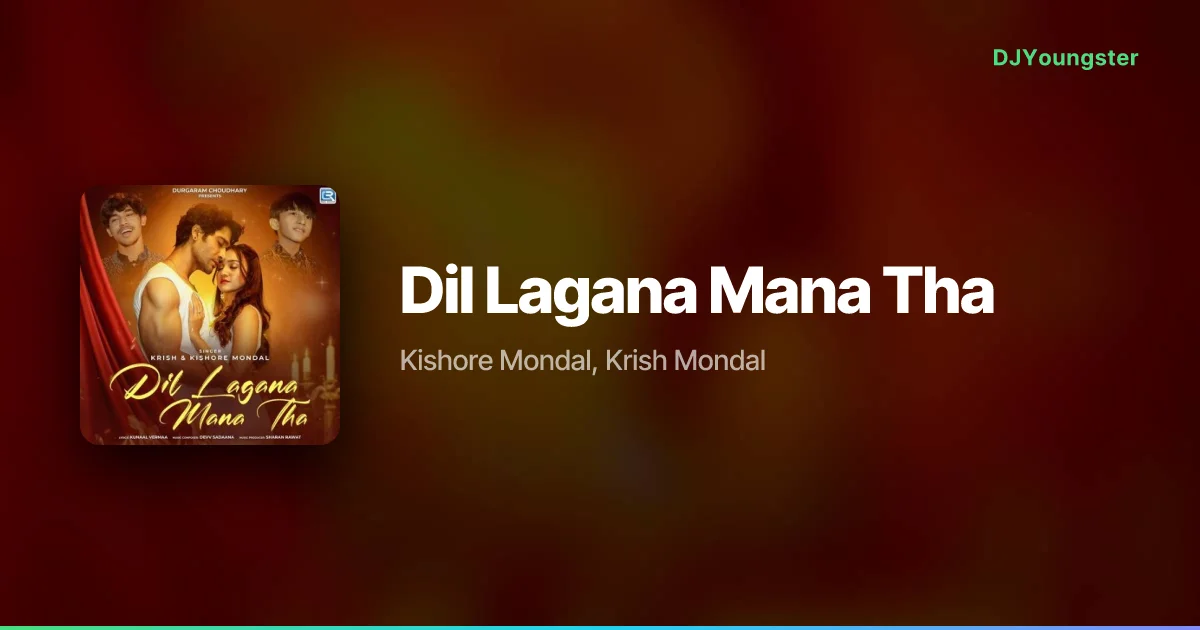 Dil Lagana Mana Tha Lyrics by Kishore Mondal, Krish Mondal | Instagram Viral Song – DJYoungster