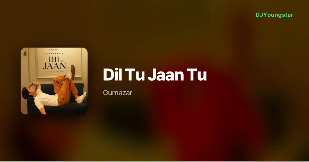 Dil Tu Jaan Tu Lyrics by Gurnazar | Punjabi Song – DJYoungster