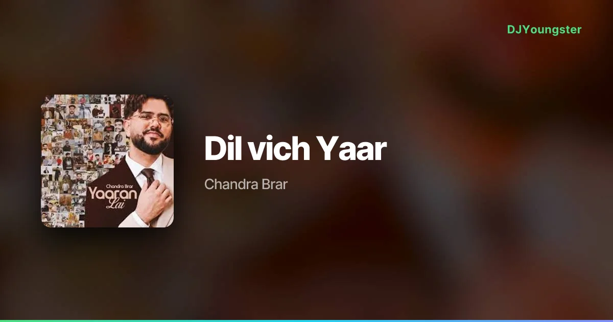 Dil vich Yaar Lyrics – Yaaran Lai by Chandra Brar | Punjabi Song – DJYoungster