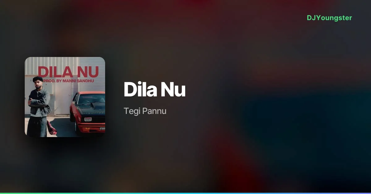 Dila Nu Lyrics – Misunderstood by Tegi Pannu | Punjabi Song – DJYoungster