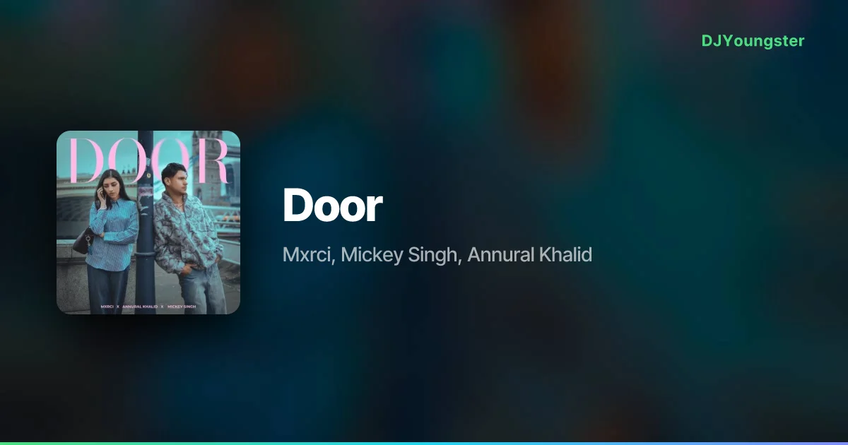 Door Lyrics by Mxrci, Mickey Singh, Annural Khalid | Punjabi Song – DJYoungster