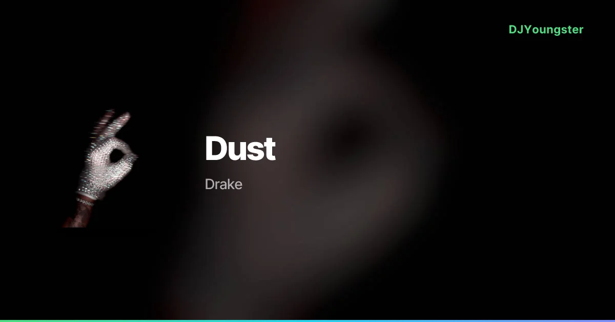  Dust Lyrics by Drake | English Song – DJYoungster