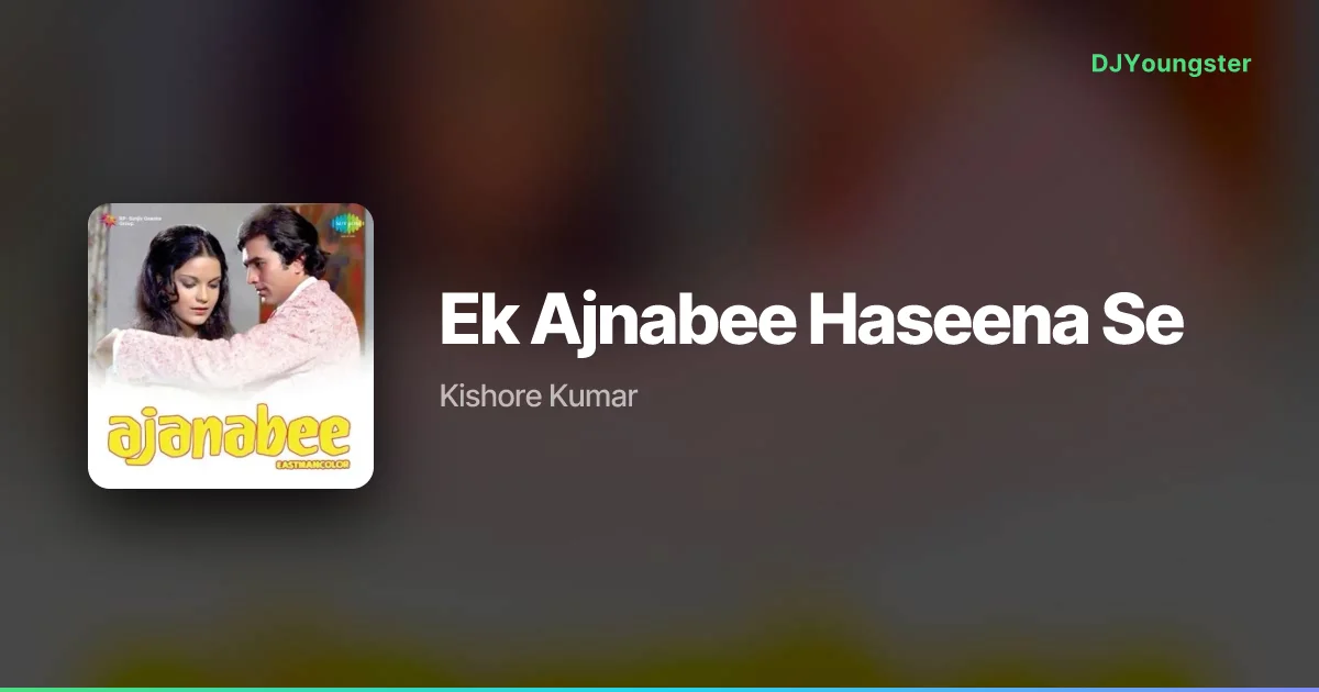 Ek Ajnabee Haseena Se Lyrics by Kishore Kumar | Hindi Song – DJYoungster